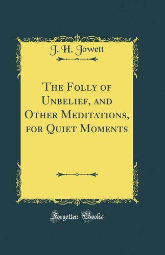 The folly unbelief and - of, unbelief,