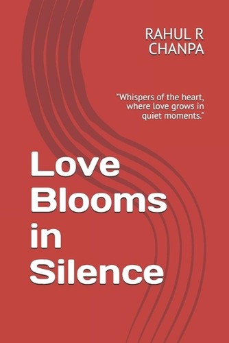 Love blooms silence - blooms, in