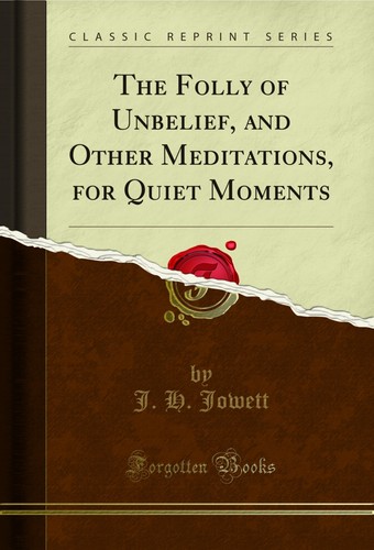 The folly unbelief - of, and